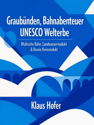 cover image of Graubünden--Bahnabenteuer UNESCO Welterbe